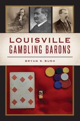 Louisville Gambling Barons By Bryan S. Bush 9781467153904 (Paperback)