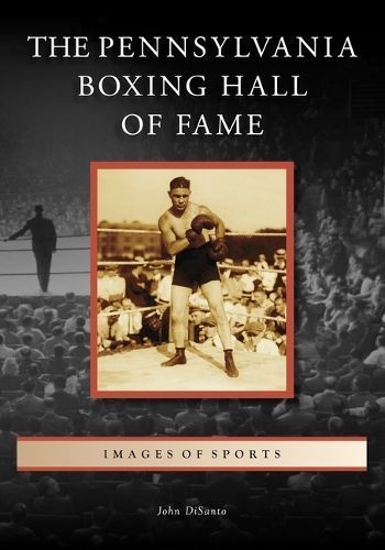 The Pennsylvania Boxing Hall of Fame 9781467160827 (Paperback)
