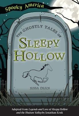 The Ghostly Tales of Sleepy Hollow By Jessa Dean, Jonathan Kruk