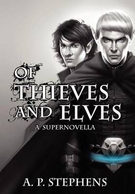 Of Thieves and Elves By A P Stephens 9781467513029 (Hardback)