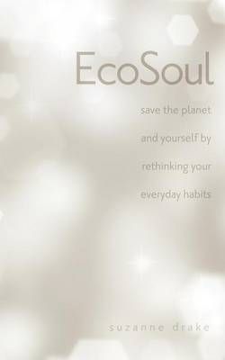 Ecosoul By Suzanne Zwilling Drake 9781467544047 (Paperback)