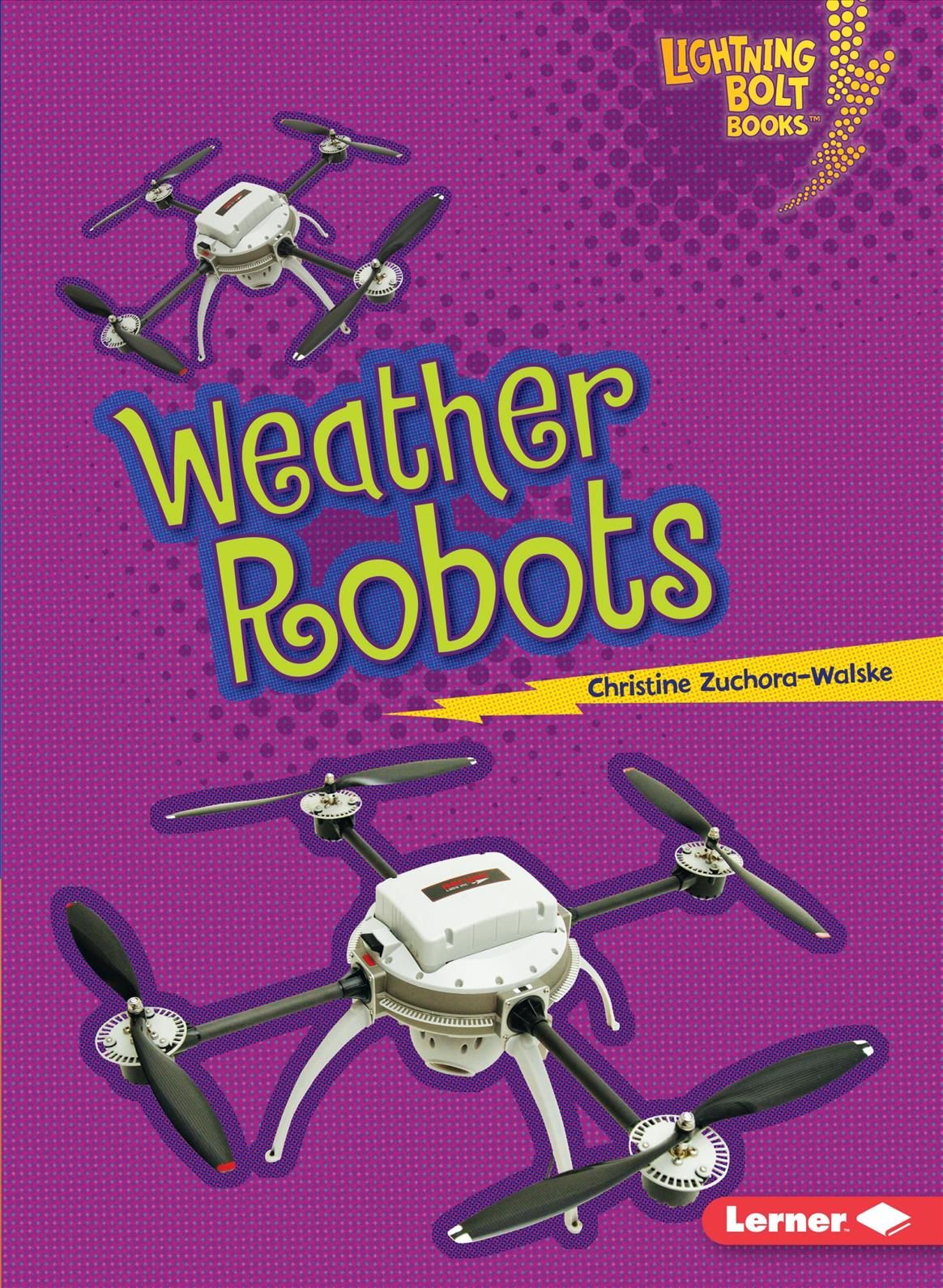 Weather Robots By Christine Zuchora-Walske 9781467745116 (Paperback)