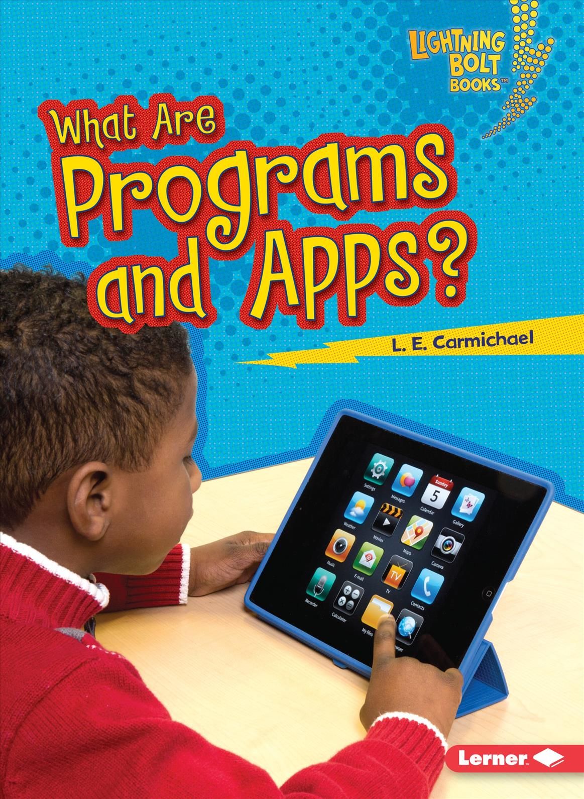 What Are Programs and Apps? By L E Carmichael 9781467783156