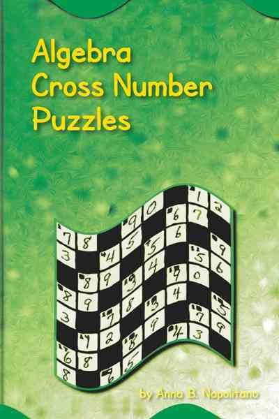 Algebra Cross Number Puzzles By Anna B. Napolitano 9781467872782