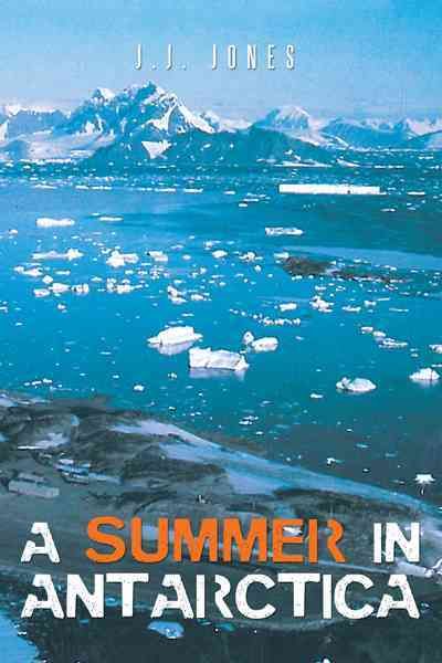 A Summer in Antarctica By J.J. Jones 9781467880084 (Paperback)