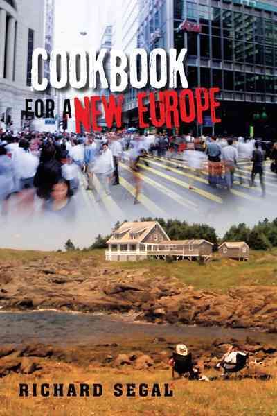 Cookbook for a New Europe By Richard Segal 9781467881890 (Paperback)