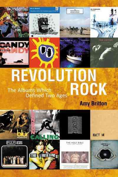 Revolution Rock: The Albums Which Defined Two Ages By Britton, Amy