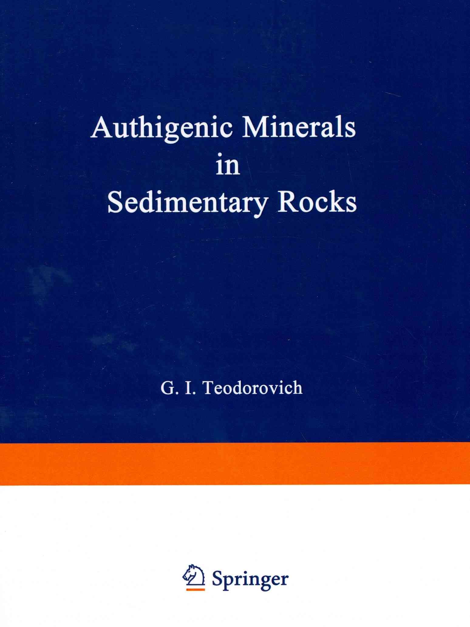 Authigenic Minerals in Sedimentary Rocks By G. I. Teodorovich
