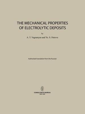 The Mechanical Properties of Electrolytic Deposits By A. T. Vagramyan