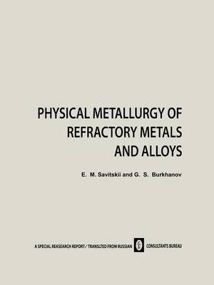 Physical Metallurgy of Refractory Metals and Alloys By E. M. Savitskii