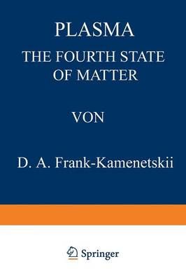 Plasma: The Fourth State of Matter By D. Frank-Kamenetskii (Paperback)