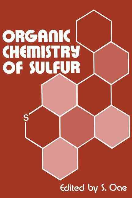 Organic Chemistry of Sulfur By S. Oae 9781468420517 (Paperback)