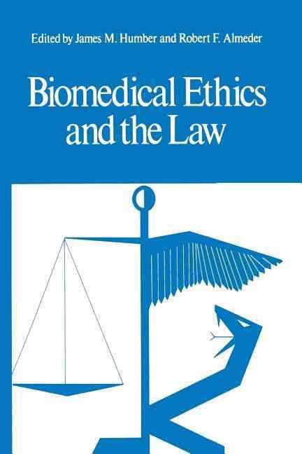 Biomedical Ethics and the Law By James M. Humber, Robert F. Almeder