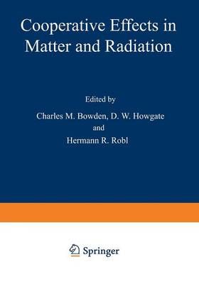 Cooperative Effects in Matter and Radiation By C. Bowden (editor)