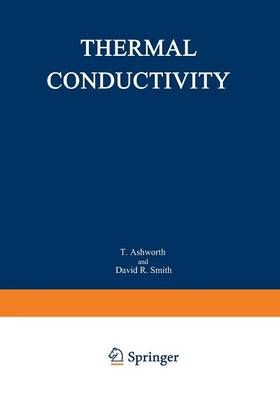 Thermal Conductivity 18 By T. Ashworth, David R. Smith 9781468449181