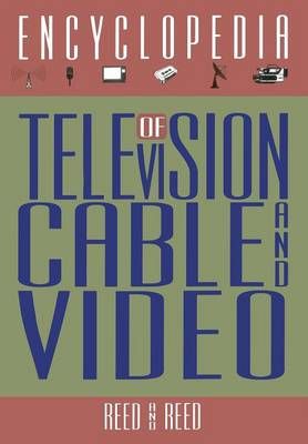 The Encyclopedia of Television, Cable, and Video 9781468465235