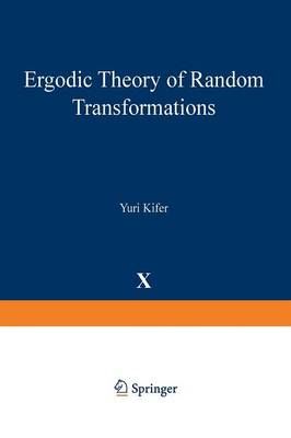 Ergodic Theory of Random Transformations By Kifer, Yuri 9781468491777