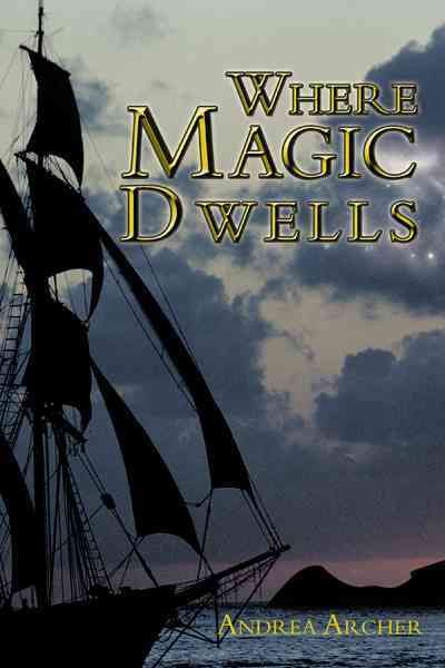 Where Magic Dwells By Andrea Archer 9781468504804 (Hardback)