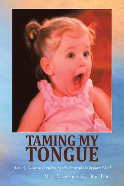 Taming My Tongue By Dr. Eugene C. Rollins 9781468533279 (Paperback)