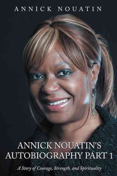 Annick Nouatin's Autobiography Part 1 By Annick Nouatin 9781468536690