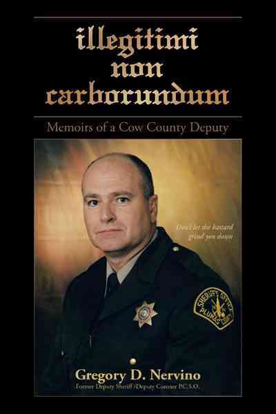 Illegitimi Non Carborundum By Gregory Nervino 9781468537291