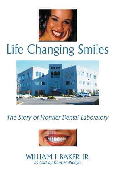 Life Changing Smiles By William J. Baker Jr. 9781468542844 (Hardback)