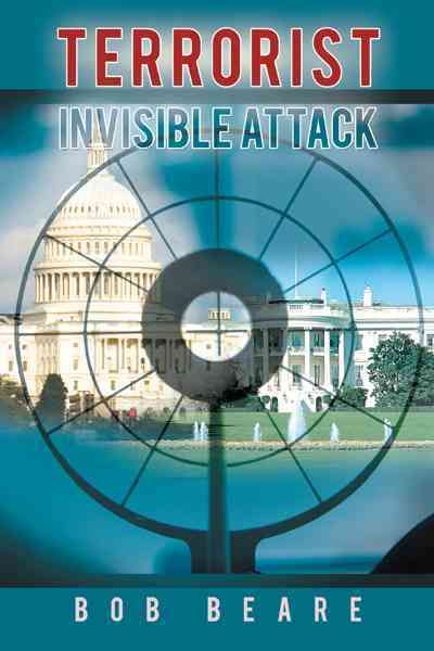 Terrorist Invisible Attack By Beare, Bob 9781468554526 (Paperback)