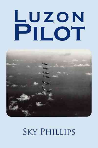 Luzon Pilot By Sky Phillips 9781468557275 (Paperback)