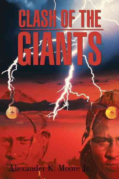 Clash of the Giants By Alexander K. Moore Jr. 9781468565188