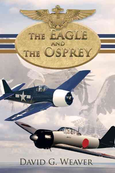 The Eagle and The Osprey By David G. Weaver 9781468573602 (Hardback)