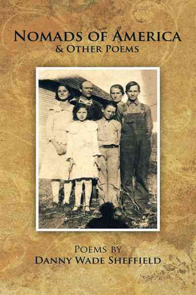 Nomads of America & other poems By Sheffield, Danny Wade 9781468573787
