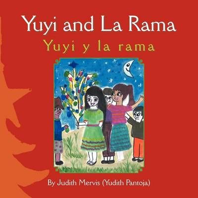 Yuyi and La Rama By Judith Mervis (Yudith Pantoja) (author)