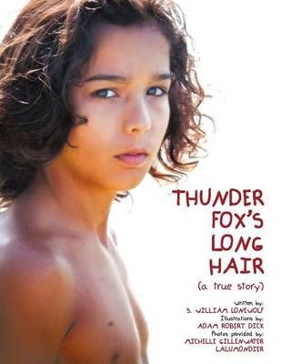 Thunder Fox's Long Hair By S. WILLIAM LONEWOLF 9781468580952