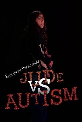 Jude vs. Autism By Elizabeth Prochniak 9781469138565 (Paperback)