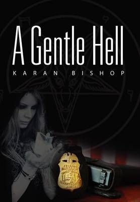 A Gentle Hell By Karan Bishop 9781469148557 (Hardback)