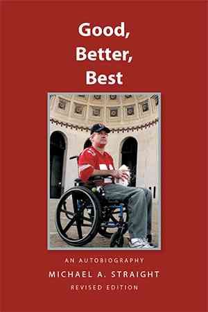 Good, Better, Best - an autobiography By Michael A Straight (Hardback)