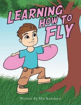 Learning How to Fly By Mia Ramdayal 9781469158976 (Paperback)