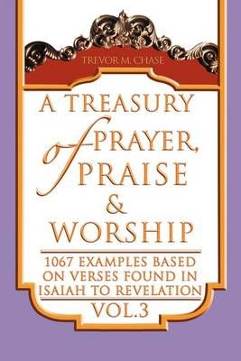 A Treasury of Prayer, Praise & Worship Vol.3 By Dr Trevor M, Dr Chase