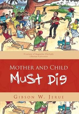 Mother and Child Must Die By Gibson W Jerue 9781469167145 (Hardback)
