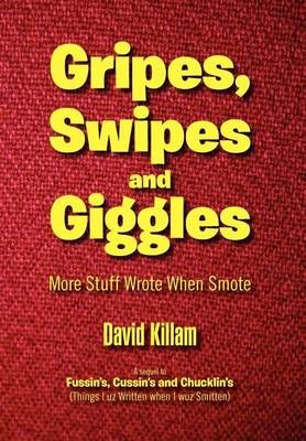 Gripes, Swipes and Giggles By David Killam 9781469169941 (Hardback)
