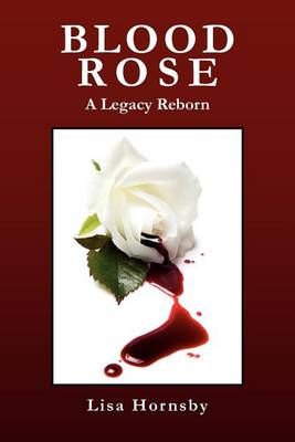 Blood Rose By Lisa Hornsby 9781469173238 (Paperback)