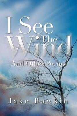 I See The Wind By Jake Rawkin 9781469181011 (Paperback)