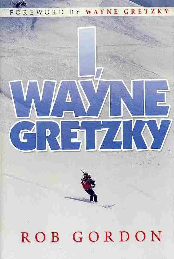 I, Wayne Gretzky By Rob Gordon 9781469181301 (Hardback)