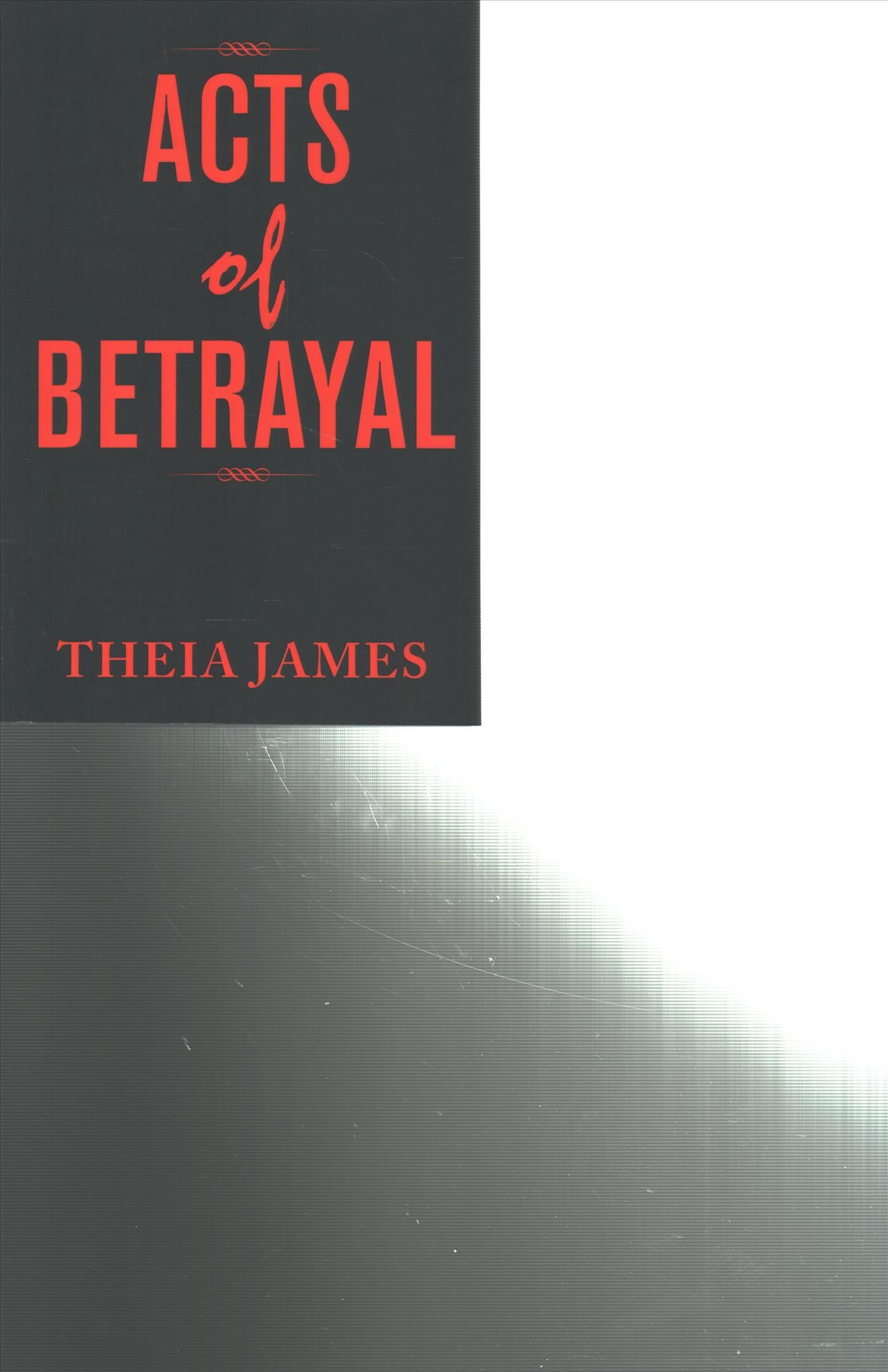 Acts of Betrayal By Theia James 9781469183336 (Paperback)