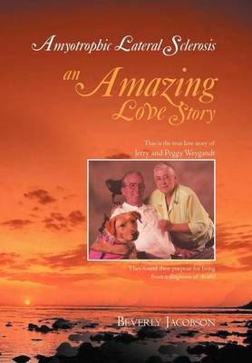 Amyotrophic Lateral Sclerosis ___an Amazing Love Story 9781469185262