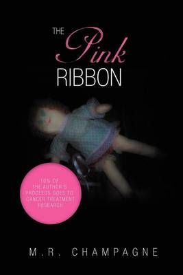 The Pink Ribbon By Champagne, M. R. 9781469187297 (Paperback)