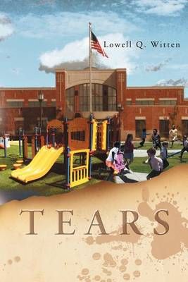 Tears By Lowell Q Witten 9781469187389 (Paperback)