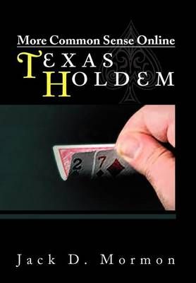 More Common Sense Online Texas Holdem By Jack D Mormon 9781469191317