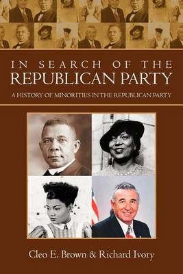 In Search of the Republican Party By Cleo E Brown 9781469193182