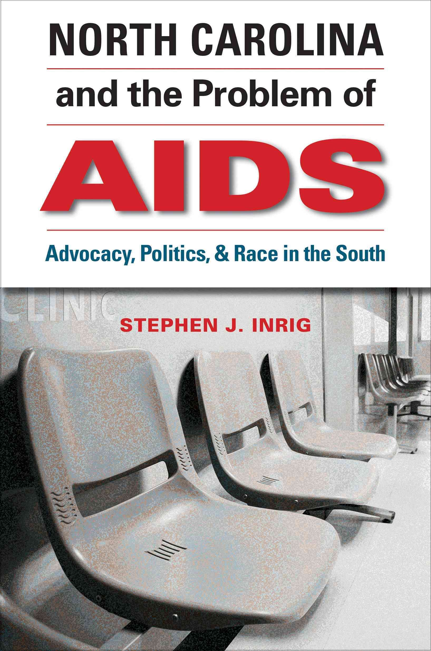 North Carolina & The Problem of AIDS By Stephen Inrig 9781469618838